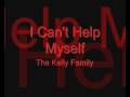 I Can't Help Myself - The Kelly Family lyrics ...