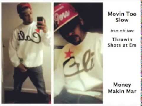 Movin Too Slow- Money Makin Mar