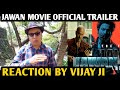 Jawan Movie Official Trailer | Reaction By Vijay Ji | Shah Rukh Khan | Deepika P | Nayanthara, Atlee