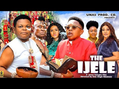 THE IJELE - NEW FULL MOVIE- OSITA IHEME,CHINEDU IKEDIEZE -2024 Latest Nigerian Best Movies of D Year