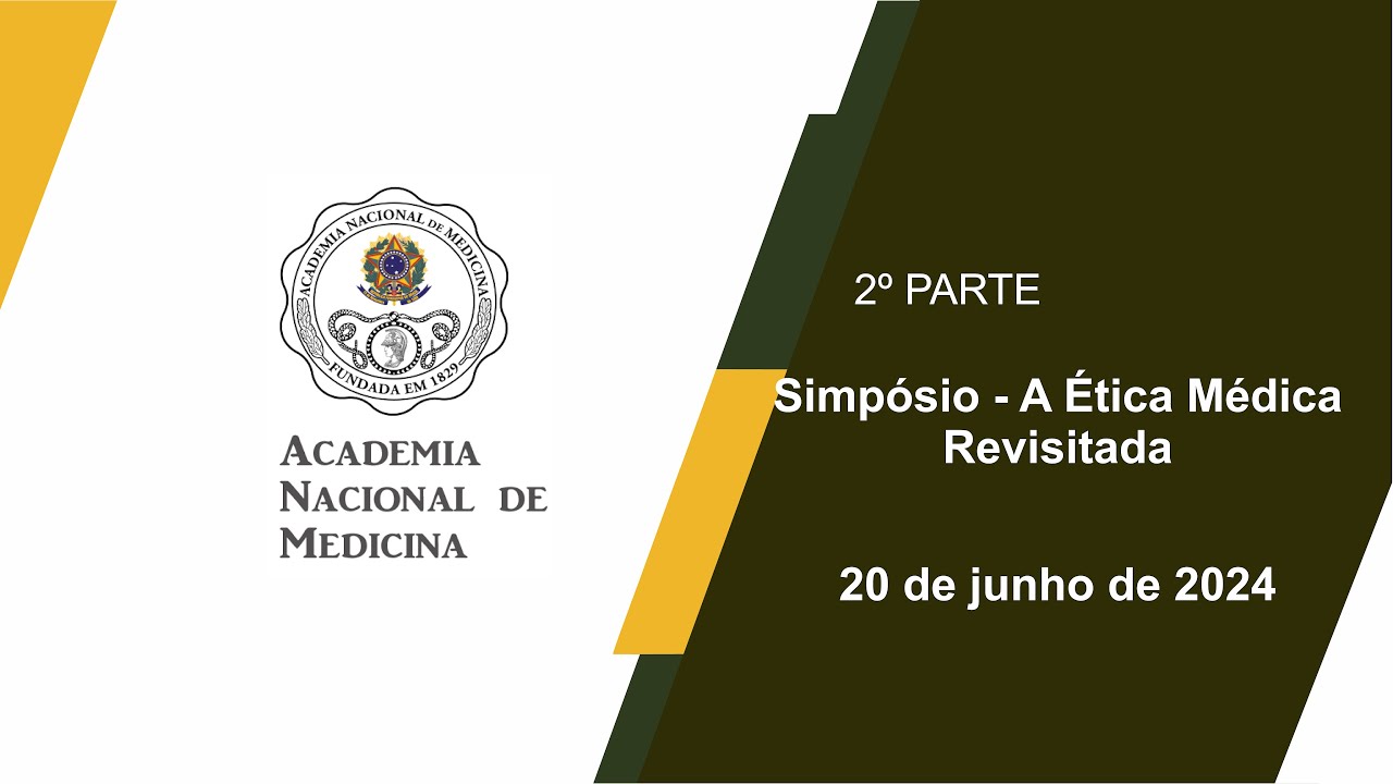 Simpósio – A Ética Médica Revisitada – Rio de janeiro, 20 de junho de 2024 – [2ª Parte]