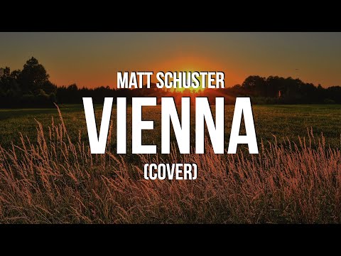 Matt Schuster - Vienna (Lyrics) "Slow down, you're doin' fine, you can't be everything you wanna be"