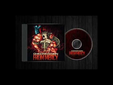 Chronic Xorn - Bleeding (Album: From Mercy)