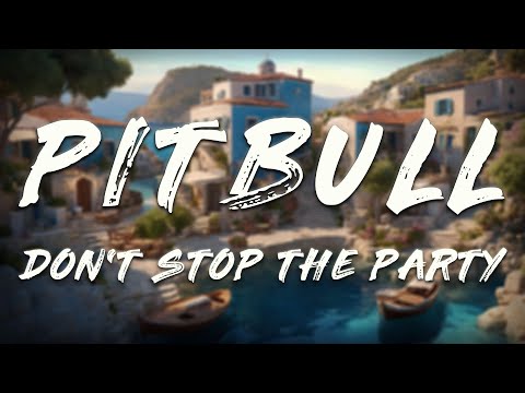 Pitbull, TJR - Don't Stop The Party (Lyrics)