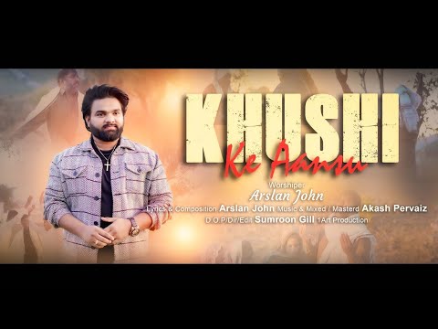 khushi Ke Aansu ll Arslan john ll New Masihi Geet ll 2025 ll Ansoun Se Beej ll 2026