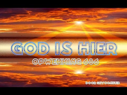Opwekking 686  God is hier