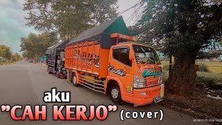 Download lagu 'AKU CAH KERJO' Cover Versi Truck (Unofficial Vidioclip & Lyric) // MAS IZZIL PROJECT mp3