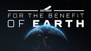 Blue Origin: For the Benefit of Earth