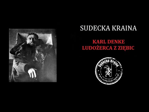 Sudecka Kraina - Karl Denke - ludożerca z Ziębic.