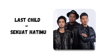Download lagu Last Child - Sekuat Hatimu - lirik mp3 Download lagu Last Child - Sekuat Hatimu - lirik mp3