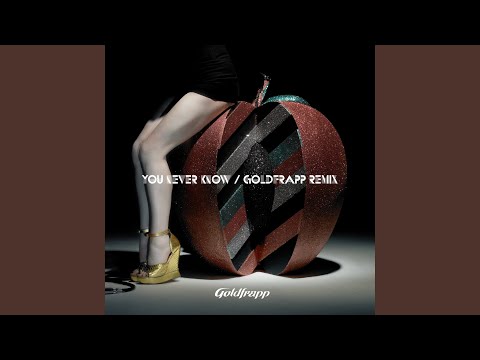 Video thumbnail for You Never Know (Goldfrapp Remix)