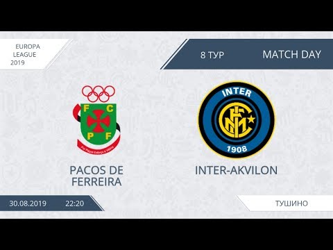 AFL19. Europa League.  Day 8. Pacos De Ferreira-Inter-Akvilon