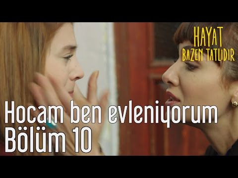 Hayat Bazen Tatlıdır 10. Bölüm - Hocam Ben Evleniyorum