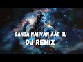 Ganga Nahavan Aai Soon Edm Mix BholeDi Song Haridwar Ghuma De