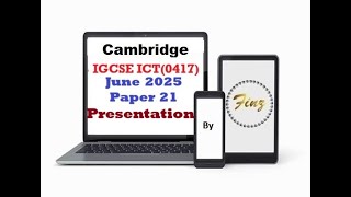IGCSE ICT (0417) June 2025  Paper 21 - Presentation