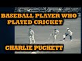 CHARLIE PUCKETT A BASEBALL PLAYER WHO PLAYED FIRST CLASS CRICKET