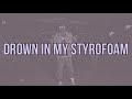 NoCap Drown In My Styrofoam Lyrics