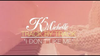 Track By Track | K. Michelle - I Don't Like Me