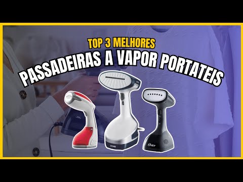 Top 3 Melhores Passadeiras a Vapor Portáteis em 2024 - Passadeira a Vapor Portátil – Passadeira!