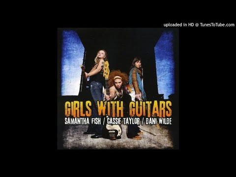 Dani Wilde, Samantha Fish, Cassie Taylor - Mr. Loving Man