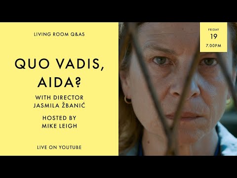 LIVING ROOM Q&As: Quo Vadis, Aida? Director Jasmila Žbanić and Mike Leigh