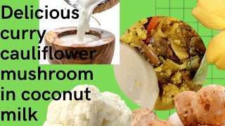 Creamy Curry Cauliflower Mushroom in Coconut Milk delicious