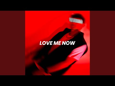 Love Me Now