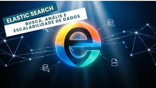 ElasticSearch: busca, análise e escalabilidade de dados