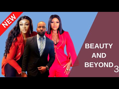 BEAUTY AND BEYOND SEASON 3 - RAY EMODI, DESTINY ETIKO 2023 XCLUSIVE N0LLYWOD MOVIE