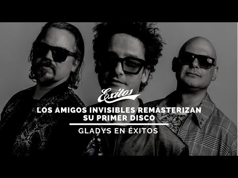 #GladysEnExitos 10.12.20 Los Amigos Invisibles remasterizan su segundo disco