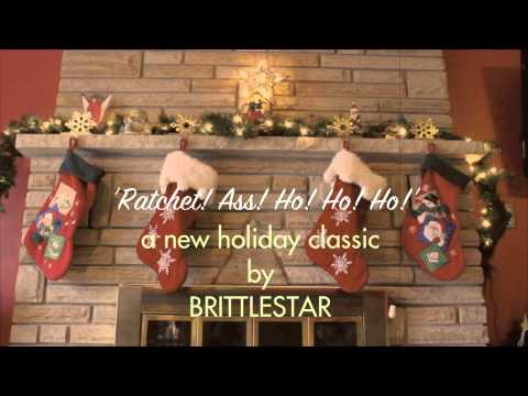 Ratchet! Ass! Ho! Ho! Ho! by Brittlestar (lyrics in description)