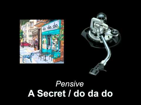 Pensive - A Secret / do da do