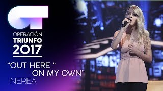 OUT HERE ON MY OWN - Nerea | OT 2017 | Gala 9