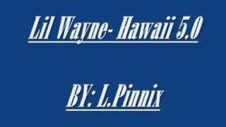 Lil Wayne- Hawaii 5.0