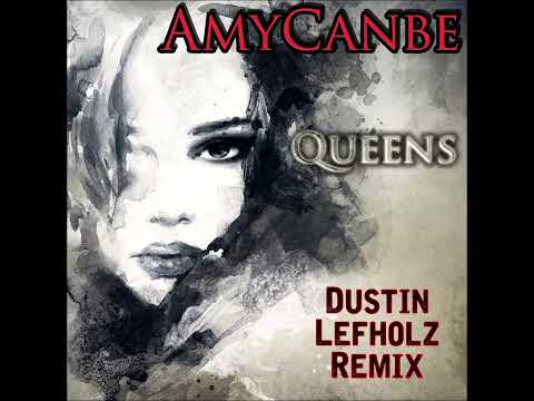 Amycanbe - Queens (Dustin Lefholz Remix)