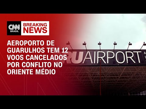 Conflito no Oriente Médio: Aeroporto de Guarulhos tem 12 voos cancelados | AGORA CNN