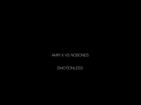 AMIR X vs NOBONES - EMOTIONLESS