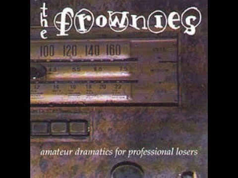 the frownies - amateur dramatics for professional losers [Full Album]