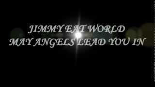 JIMMY EAT WORLD MAY ANGELS LEAD YOU IN (Lyrics).wmv