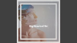 Big Hearted Me