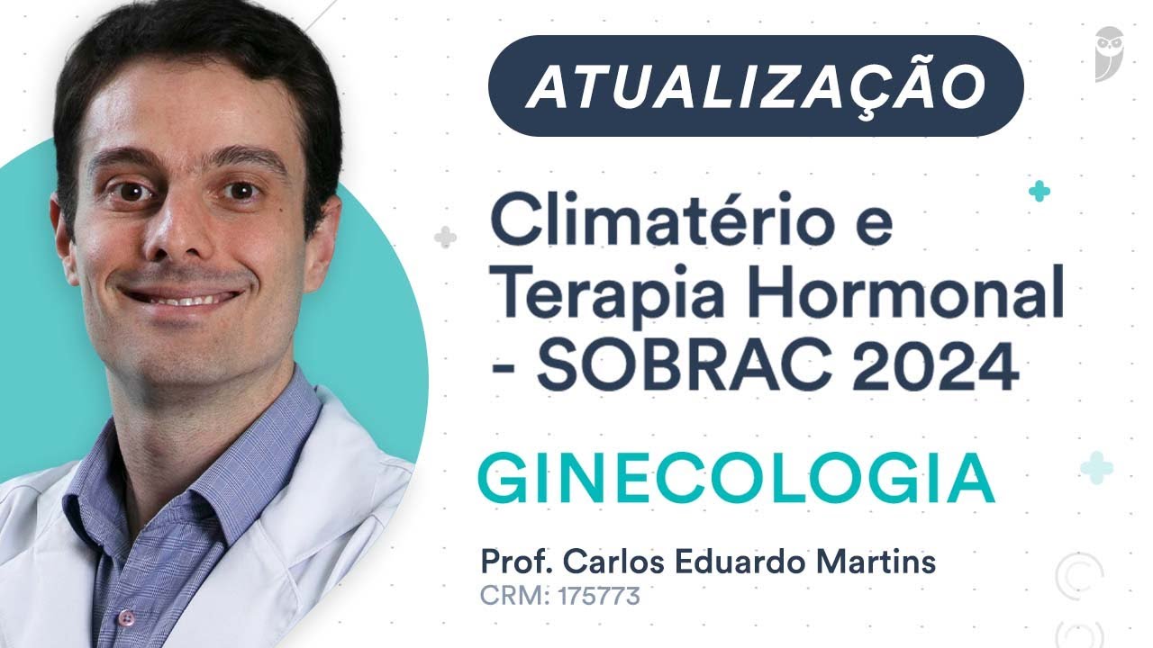 Atualização: Climatério e Terapia Hormonal - SOBRAC 2024 - Ginecologia