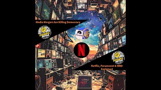 Media Mergers Are Killing Democracy | Netflix, Paramount & WBD Explained