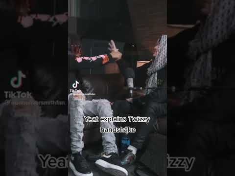 Yeat explains twizzy handshake