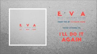 EVA - I&#39;ll Do It Again