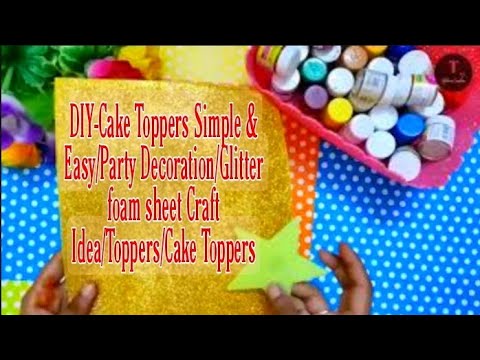DIY-Cake Toppers Simple & Easy/Party Decoration/Glitter foam sheet Craft Idea/Toppers/Cake Toppers