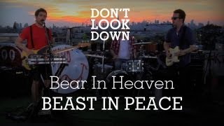 Bear In Heaven - Beast In Peace - Don&#39;t Look Down