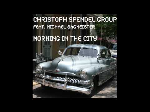 Christoph Spendel Group feat. Michael Sagmeister - Morning In The City