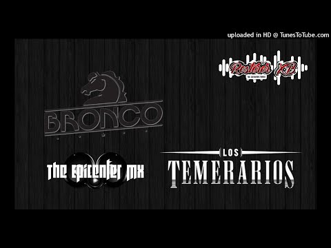 Los Temerarios Vs Grupo Bronco Mix - DJ Alex Editions & Star Productions (LCE) #THEEPICENTERMX