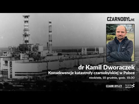 CZARNOBYLive: dr Kamil Dworaczek