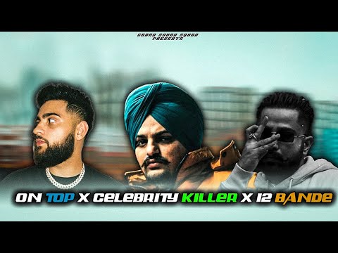 On Top X Celebrity Killer X 12 Bande | Karan Aujla ft. Sidhu Moosewala & Varinder Brar | Drill Remix